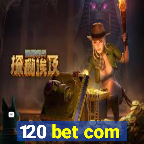 120 bet com